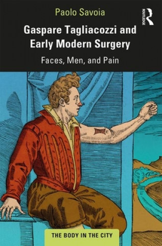 Carte Gaspare Tagliacozzi and Early Modern Surgery Paolo Savoia
