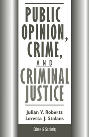 Kniha Public Opinion, Crime, and Criminal Justice Julian Roberts