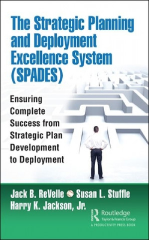 Könyv Strategic Planning and Deployment Excellence System (SPADES) Jack B. ReVelle