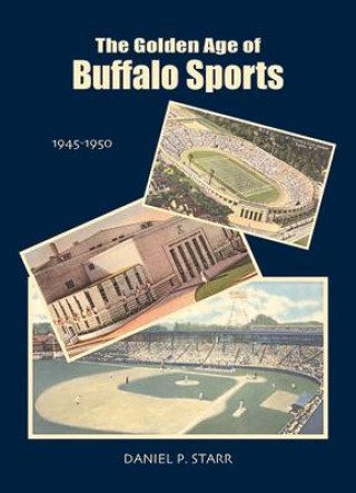 Kniha Golden Age of Buffalo Sports Dan Starr