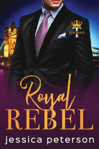 Carte Royal Rebel: An Enemies-to-Lovers Romance Jessica Peterson