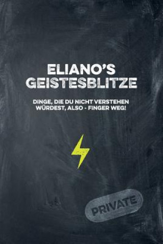 Książka Eliano's Geistesblitze - Dinge, die du nicht verstehen würdest, also - Finger weg! Private: Cooles Notizbuch ca. A5 für alle Männer 108 Seiten mit Pun Coolmennotes Publishing