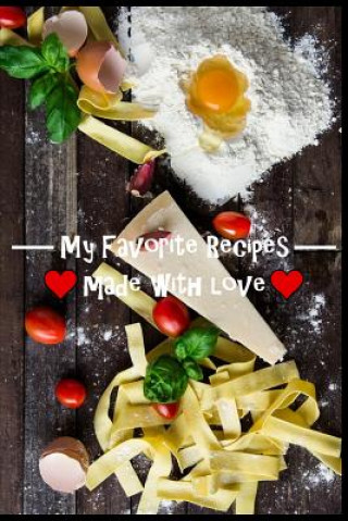 Libro My Favorite Recipes. Made With Love.: (6 x 9) Recipe Book (109 Pages) to Write Down All of Your Favorite Recipes. Record the Ingredients, Cooking Dire The Love Chef