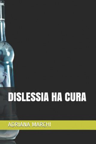 Книга Dislessia Ha Cura Adriana Marchi