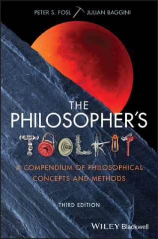 Könyv Philosopher's Toolkit - A Compendium of Philosophical Concepts and Methods, 3rd Edition Peter S. Fosl