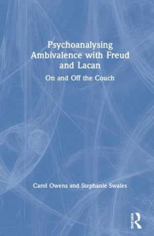 Kniha Psychoanalysing Ambivalence with Freud and Lacan Carol Owens