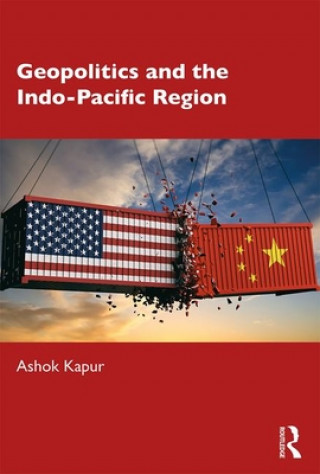Kniha Geopolitics and the Indo-Pacific Region Kapur