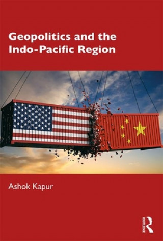 Knjiga Geopolitics and the Indo-Pacific Region Kapur