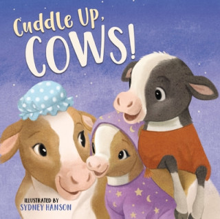 Knjiga Cuddle Up, Cows! Sydney Hanson