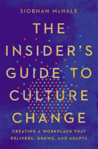Kniha Insider's Guide to Culture Change Siobhan McHale
