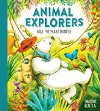 Книга Animal Explorers: Lola the Plant Hunter PB Sharon Rentta