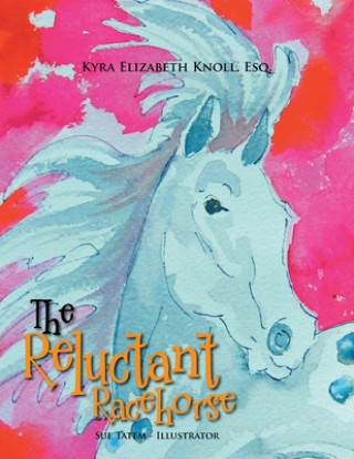 Βιβλίο Reluctant Racehorse Kyra Elizabeth Knoll Esq.