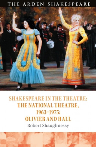 Könyv Shakespeare in the Theatre: The National Theatre, 1963-1975 Robert Shaughnessy