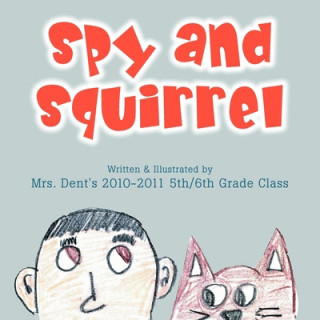 Knjiga Spy and Squirrel Dent's 2011 5th-6th Grade Class