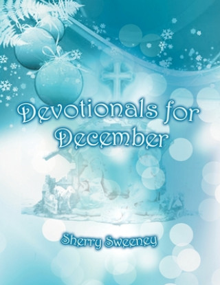 Knjiga Devotionals for December Sherry Sweeney
