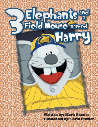 Buch Three Elephants and a Field Mouse named Harry Mark F. Frazier