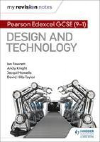 Kniha My Revision Notes: Pearson Edexcel GCSE (9-1) Design and Technology Ian Fawcett