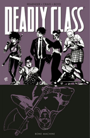 Kniha Deadly Class Volume 9: Bone Machine Remender
