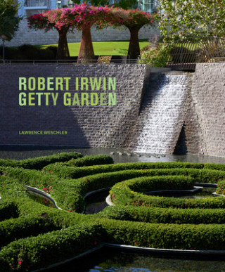 Kniha Robert Irwin Getty Garden - Revised Edition Lawrence Weschler