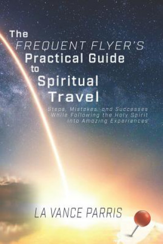 Książka The Frequent Flyer's Practical Guide to Spiritual Travel Rachel Newman