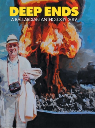 Könyv Deep Ends 2019 a Ballardian Anthology 