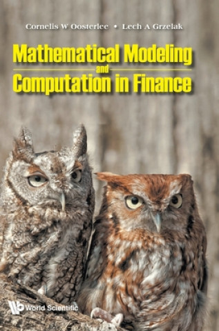 Carte Mathematical Modeling And Computation In Finance: With Exercises And Python And Matlab Computer Codes Cornelius W. (Delft Univ of Tech the Netherlands & Centrum Wiskunde & Informatica (Cwi) the Netherlands) Oosterlee