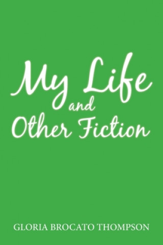 Kniha My Life and Other Fiction GLORIA BRO THOMPSON