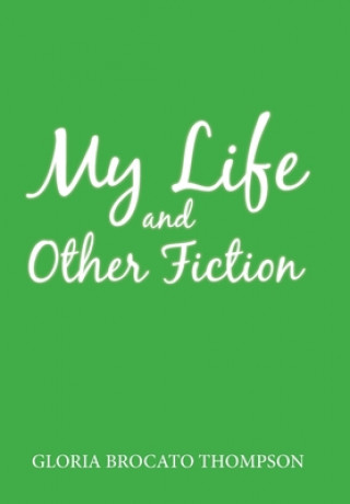 Kniha My Life and Other Fiction GLORIA BRO THOMPSON