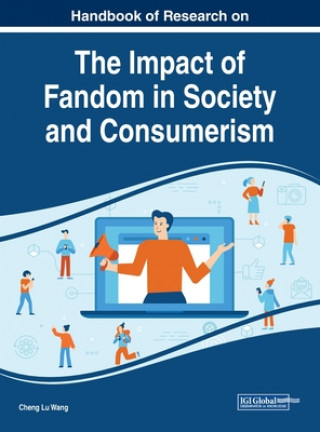 Kniha Handbook of Research on the Impact of Fandom in Society and Consumerism 
