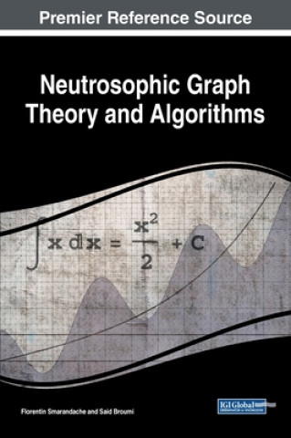 Kniha Neutrosophic Graph Theory and Algorithms Florentin Smarandache