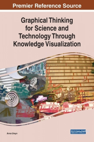 Knjiga Graphical Thinking for Science and Technology Through Knowledge Visualization Anna (University of Northern Colorado USA) Ursyn