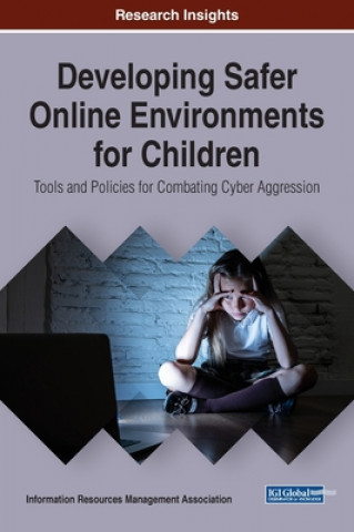 Knjiga Developing Safer Online Environments for Children INFORMATION RESOURCE