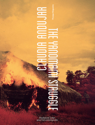 Książka Claudia Andujar, The Yanomami Struggle CLAUDIA ANDUJAR