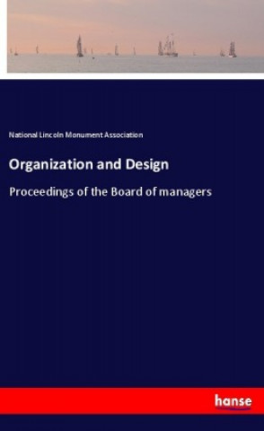 Knjiga Organization and Design National Lincoln Monument Association