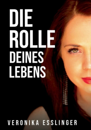 Buch Die Rolle Deines Lebens Veronika Esslinger