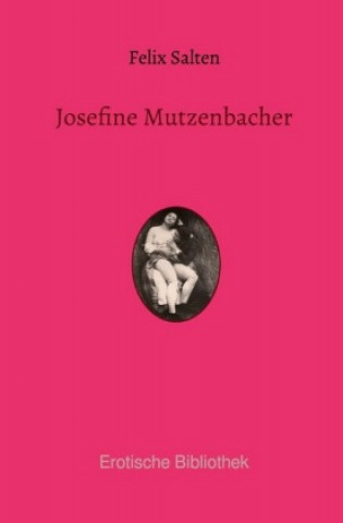 Kniha Josefine Mutzenbacher Felix Salten