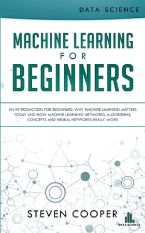 Könyv Machine Learning For Beginners STEVEN COOPER