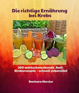 Könyv Die richtige Ernährung bei Krebs Mercier Barbara