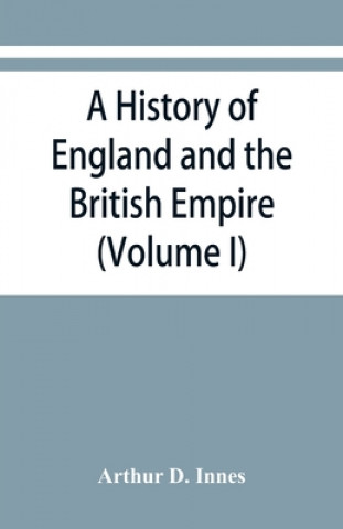 Kniha history of England and the British Empire (Volume I) To 1485. 