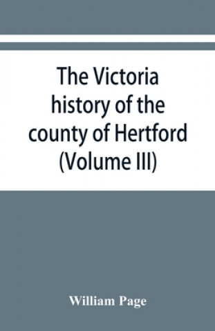 Kniha Victoria history of the county of Hertford (Volume III) 