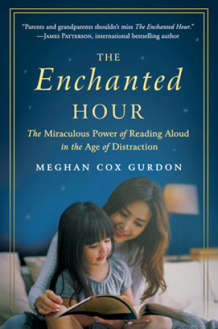 Könyv The Enchanted Hour: The Miraculous Power of Reading Aloud in the Age of Distraction 