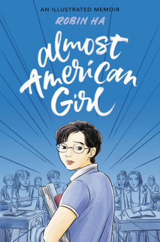 Kniha Almost American Girl: An Illustrated Memoir Robin Ha
