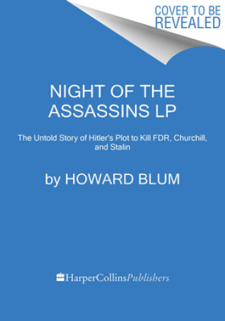 Libro Night of the Assassins: The Untold Story of Hitler's Plot to Kill FDR, Churchill, and Stalin 