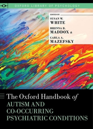 Carte Oxford Handbook of Autism and Co-Occurring Psychiatric Conditions Brenna B. Maddox