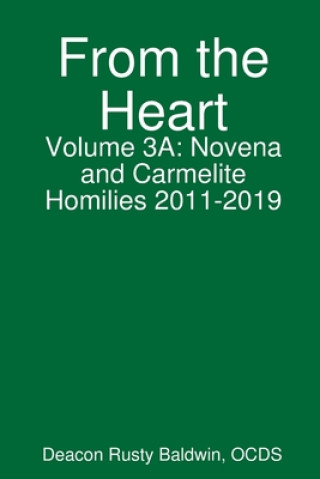 Kniha From the Heart Volume 3A: Novena and Carmelite Homilies 2011-2019 