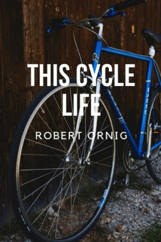 Buch This Cycle Life Robert Ornig