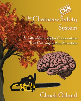 Carte The Chainsaw Safety System: Surefire Methods for Cooperative Tree Cutting in Any Situation 