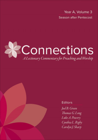 Könyv Connections: A Lectionary Commentary for Preaching and Worship: Year A, Volume 3, Season After Pentecost Thomas G. Long