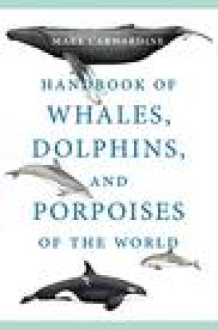 Carte Handbook of Whales, Dolphins, and Porpoises of the World 