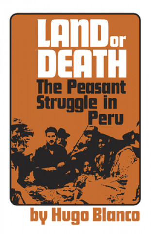 Kniha Land or Death: The Peasant Struggle in Peru 